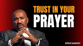 TRUST IN YOUR PRAYER  -  Steve Harvey Motivation | Motivational Speech