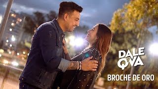 Dale Q' Va - Broche de Oro (Video Oficial)