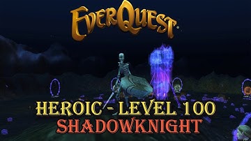 Everquest - Heroic - Level 100 - Shadowknight - Getting Started Guide