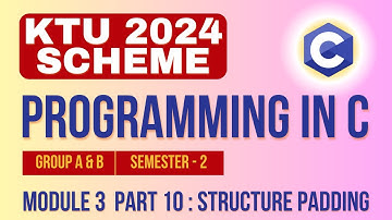 KTU BTECH 2024 Second Semester-Programming in C (Group A & B) Module 3-Part 10 - Structure Padding