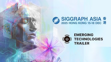 SIGGRAPH Asia 2025 – Emerging Technologies Trailer