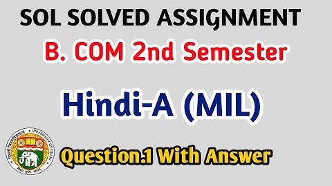 SOL Assignment | B.COM 2nd Semester | Hindi-A MIL Question.1 With Answer