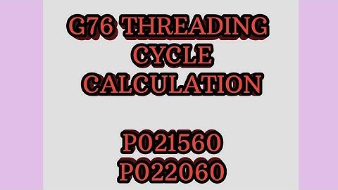 G76 Threading Cycle Calculation / CNC Programming / External Threading Program / G76 Threading Cycle