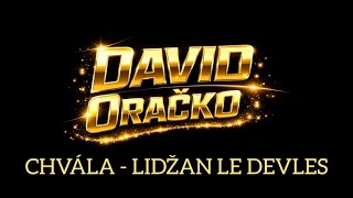David Oračko - CHVÁLA - LIDŽAN LE DEVLES (VLASTNÍ TVORBA 2026)