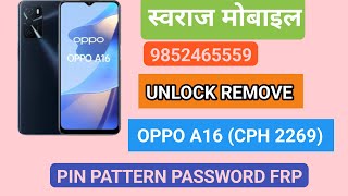 how to remove pin pattern password frp oppo A16 cph2269 with UMT & without risk || swaraj mobile