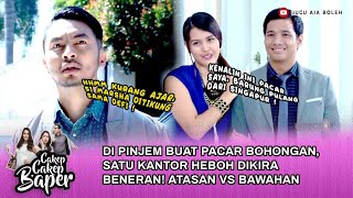 DI PINJEM BUAT PACAR BOHONGAN, SATU KANTOR HEBOH DIKIRA BENERAN! ATASAN & BAWAHAN -CAKEP CAKEP BAPER