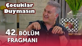 Çocuklar Duymasın 42. Bölüm Fragmanı