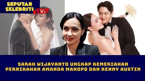 Sarah Wijayanto Ungkapkan Meriahnya Acara Pernikahan Amanda Manopo Dan Kenny Austin