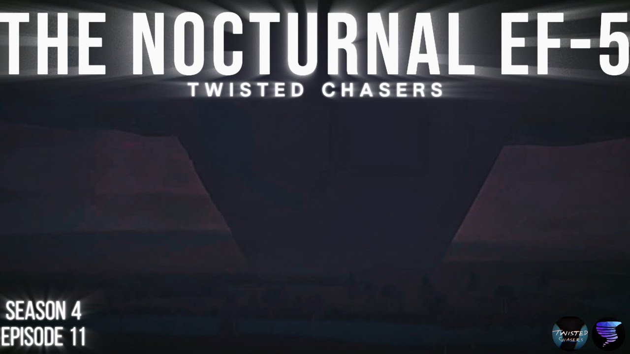 Twisted Chasers - The Nocturnal EF-5 [S4 EP11] - YouTube