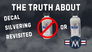 The truth about decal silvering part 2 follow up.