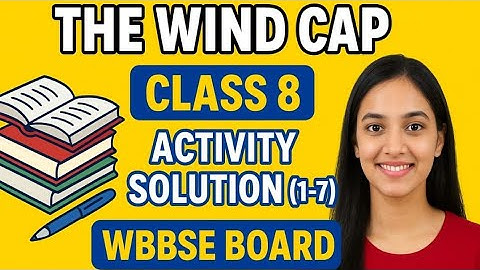 The wind cap class 8 activity solution 1 to 7 with grammar explanation WBBSE board 