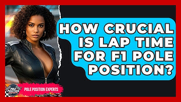 How Crucial Is Lap Time For F1 Pole Position? - Pole Position Experts