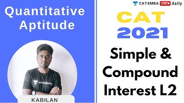 CAT 2021 | QUANT | Simple & Compound Interest L2 | By Kabilan Sir