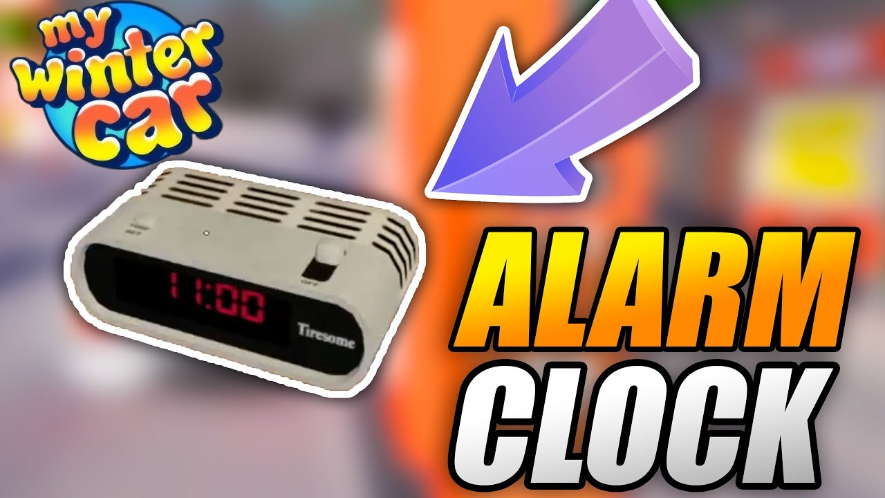 How to USE AN ALARM CLOCK - My Winter Car