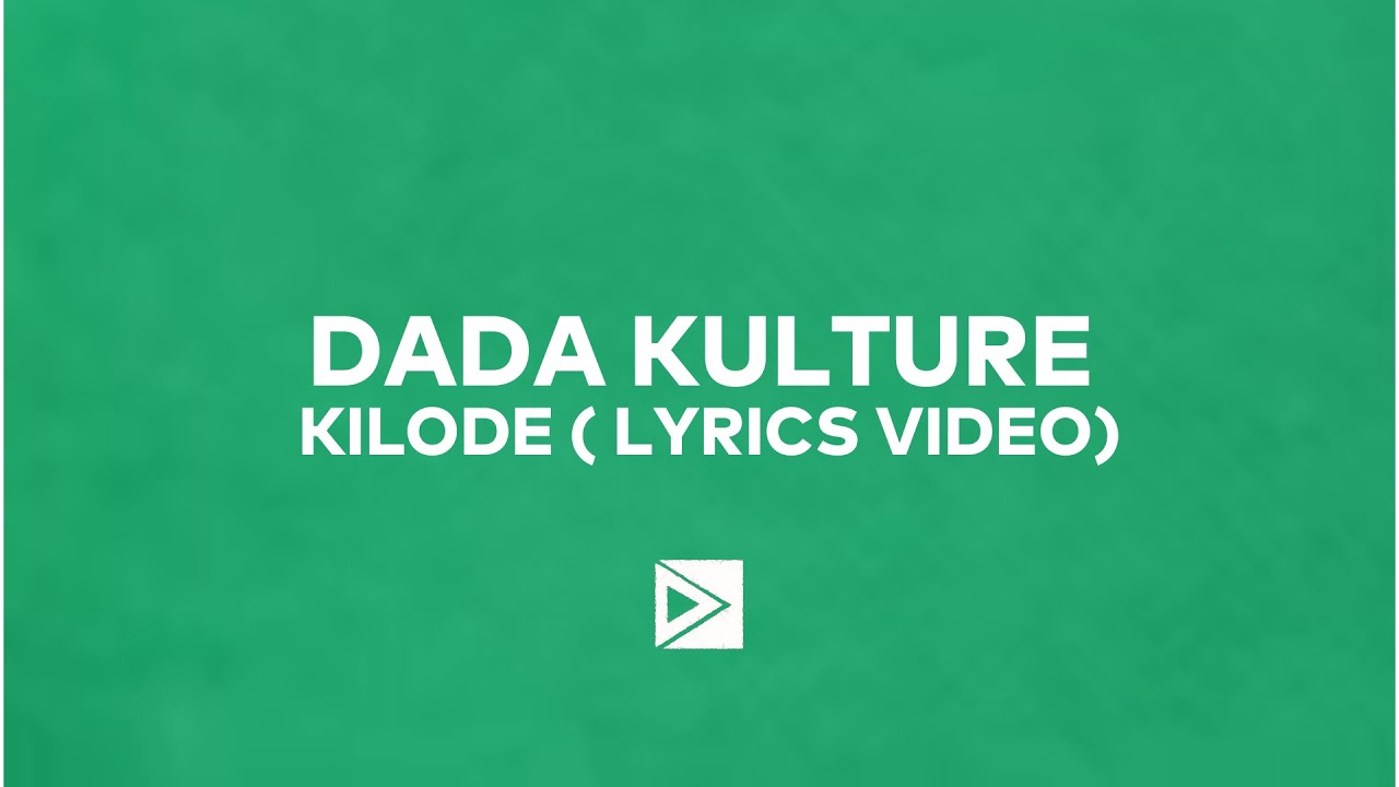 Dada Kulture - Kilode (Lyrics Video)
