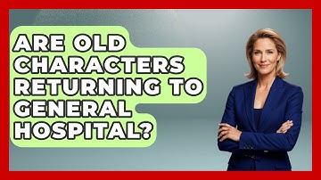 Are Old Characters Returning To General Hospital? - Soap Opera Insider