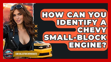 How Can You Identify A Chevy Small-Block Engine? - Car Collector Enthusiasts