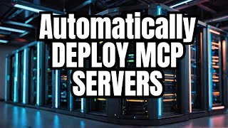Can You Really Deploy MCP Servers Automatically Like This?