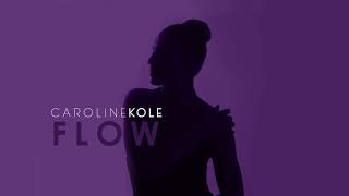 Caroline Kole - "Flow" (Official Audio)