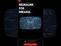 Neuralink For Dreams #physics #futuretech #ai #theoreticalphysics #dreams #chatgpt