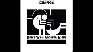 Change - Don't Wait Another Night (1983)
