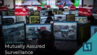 Level1 News May 21 2019: Mutually Assured Surveillance