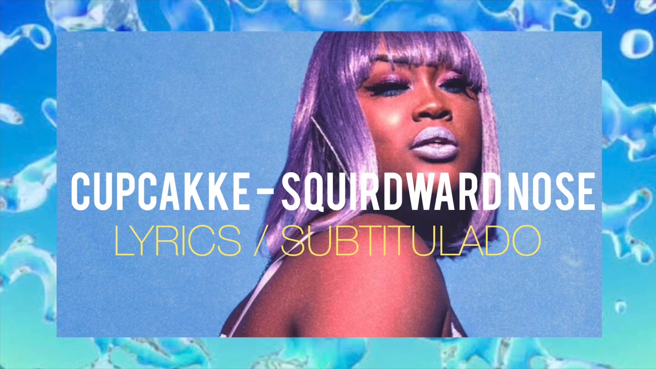 CupcakKe - Squidward Nose (Lyrics English & Sub Español) - YouTube.