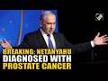 Israel's PM Benjamin Netanyahu reveals being diagnosed, treated for early-stage prostate cancer