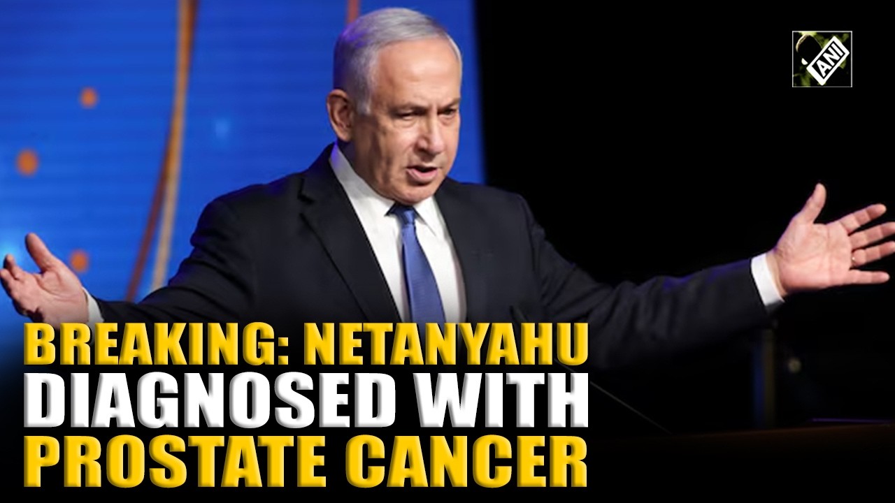 Israel's PM Benjamin Netanyahu reveals being diagnosed, treated for early-stage prostate cancer