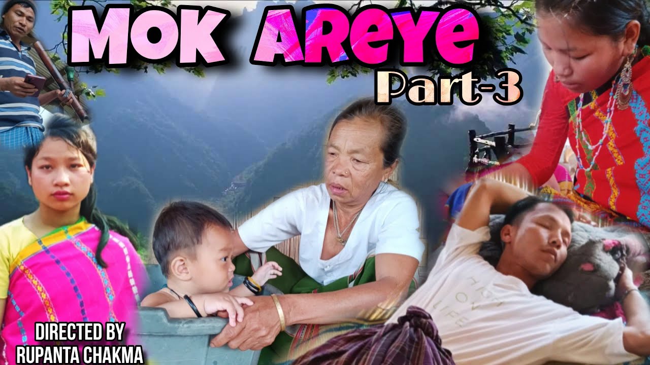 Mok Aareye Part 3  Chakma short Film  Chakma video Chakma modern Film