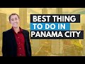 What are the best things to do in Panama City, Panama?