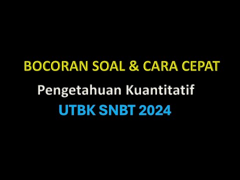 PEMBAHASAN SOAL KUANTITATIF DI UTBK SNBT 2024 PASTI KELUAR