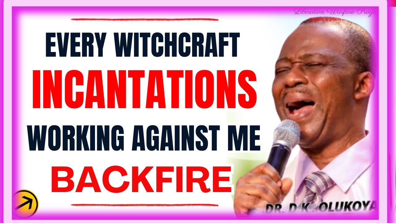 EVERY WITHCRAFT INCANTATIONS HOLDING WORKING AGAINST ME , BACKFIRE - #drolukoyaprayer