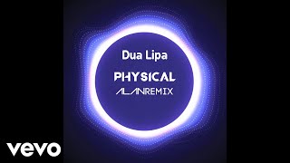 Dua Lipa - Physical (Alan Remix) [Official Audio]