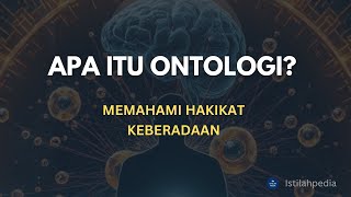 Apa Itu Ontologi? Memahami Hakikat Keberadaan