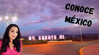 Conociendo MÉXICO I Municipio Dr. Arroyo NUEVO LEÓN 😇