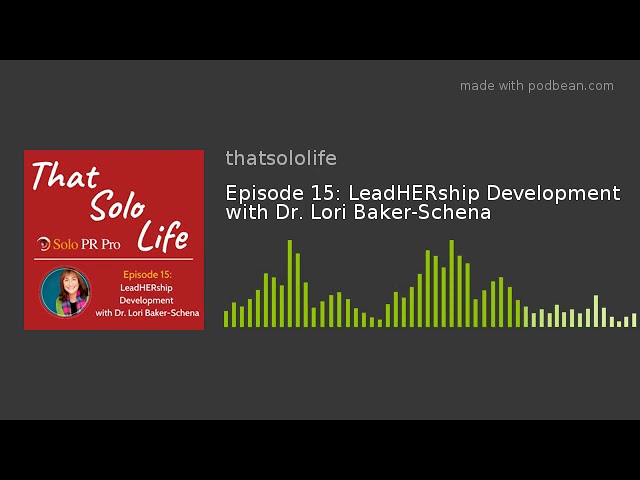 Episode 15: LeadHERship Development with Dr. Lori Baker-Schena Episode 15: LeadHERship Development with Dr. Lori Baker-Schena