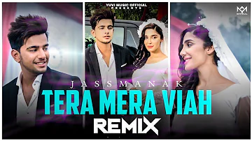 Tera Mera Viah - Remix | Jass Manak | DJ Sumit Rajwanshi | Yuvi Music Official | Latest Remix Song