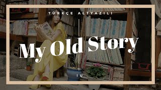Iu - My Old Story Türkçe Altyazılı