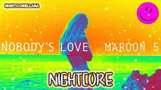 Maroon 5 - Nobody's Love (Lyrics) | Nightcore LLama Reshape
