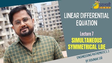 Linear Differential Equation | Symmetrical Simultaneous DE | Lecture 7 | Rounak Sir | Aalsi Engineer