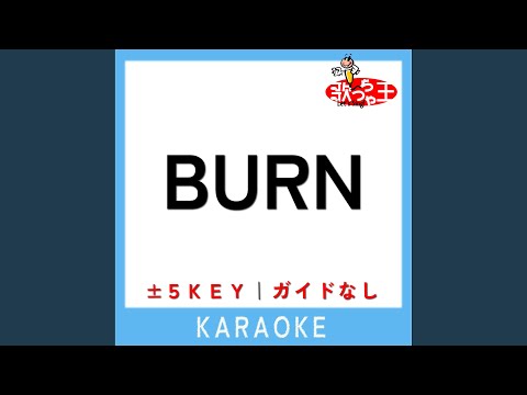 BURN (ガイド無しカラオケ) +2Key (原曲歌手:THE YELLOW MONKEY)