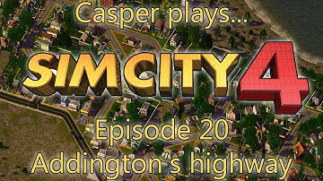 Casper plays SimCity 4 - Ep. 20: Addington