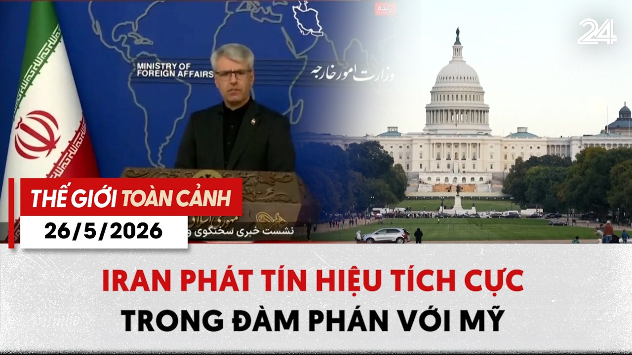 Thế giới toàn cảnh 26/5: Iran phát tín hiệu tích cực trong đàm phán với Mỹ| VTV24