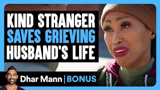 Kind Stranger SAVES GRIEVING Husband's Life | Dhar Mann Bonus!