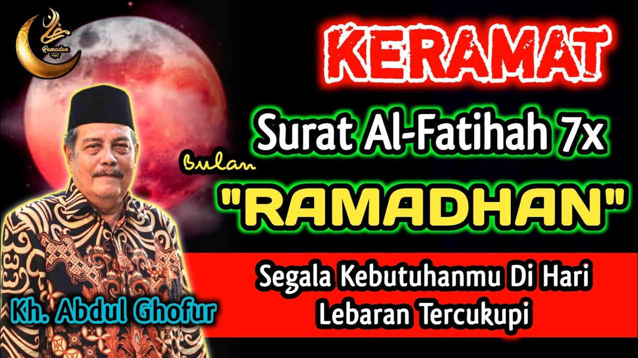 Keramat Surat Al-Fatihah 7x Bulan Ramadhan, Biidznillah Gampang Sandang Pangan- Kh. Abdul Ghofur