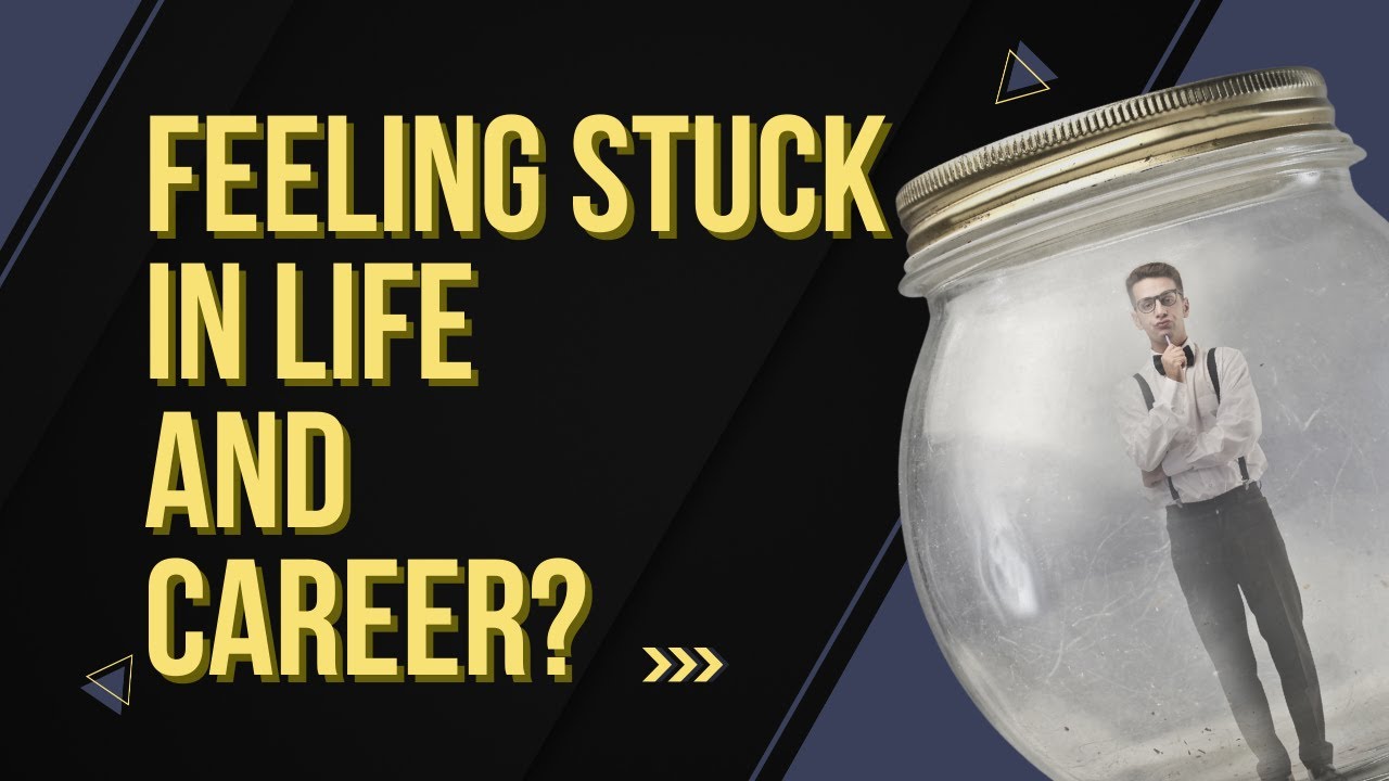 Feeling Stuck in Life and Career? Here's Why.