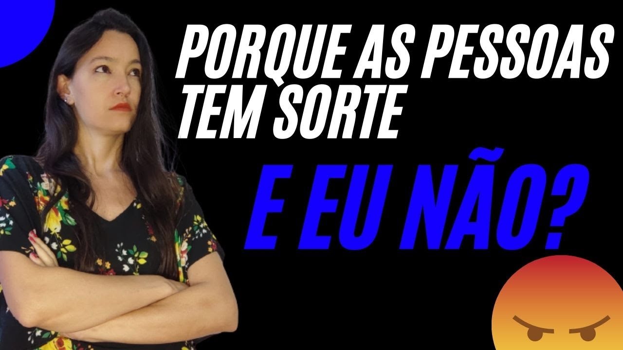 Porque as pessoas tem sorte e eu não? - YouTube