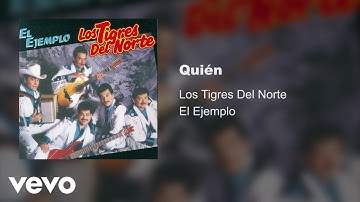 Los Tigres Del Norte - Quién (Audio)