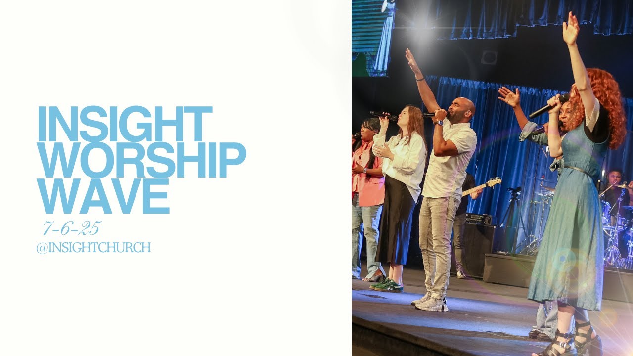 INSIGHT WORSHIP WAVE! 🌊 7-6-25